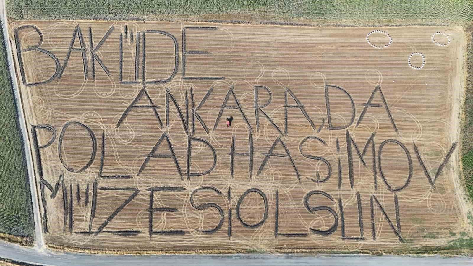 Kırklareli'nde Sanatçıdan Anlamlı Çağrı: Tarlaya 'Polad Haşimov Müzesi Olsun' Yazdı